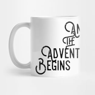 and so the adventure begins Mug